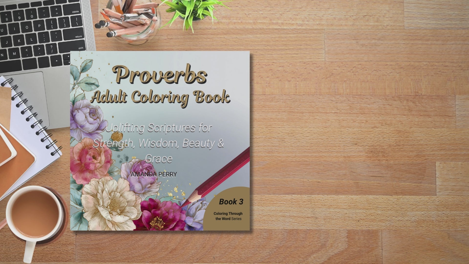 Proverbs adult coloring book. Scriptures through hard times for friends and loved ones. Wooden desk background